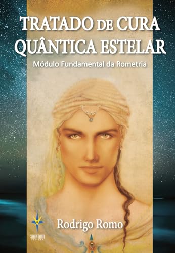 Tratado de Cura Quântica Estelar: Módulo Fundamental da Rometria - Romo, Rodrigo