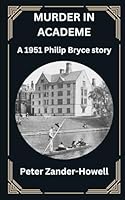 MURDER IN ACADEME: A 1951 Philip Bryce story (Chief Inspector Bryce Mysteries) B0D92BLR8T Book Cover