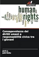 Consapevolezza dei diritti umani e responsabilità civica tra i giovani (Italian Edition) 6208737753 Book Cover