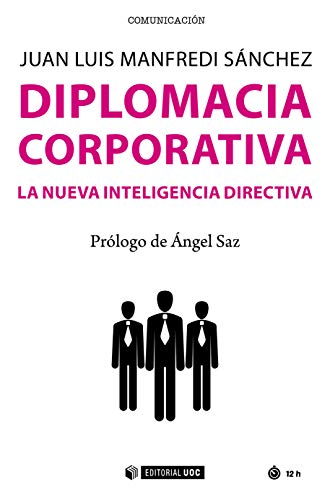 Diplomacia corporativa. La nueva inteligencia directiva (Manuales) (Spanish Edition)