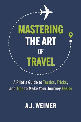 Mastering the Art of Travel: A Pilot's Guide to Tactics,