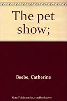 The pet show; B0007E5W1Q Book Cover