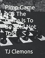 Pimp Game 103 The Game Is To Be Sold Not Told 1976911869 Book Cover