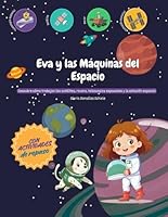 Eva y las Máquinas del Espacio: Descubre cómo trabajan los satélites, rovers, telescopios espaciales y la estación espacial B0G2HYCX1R Book Cover