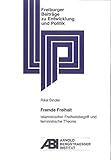 saba freiburg 18  Fremde Freiheit: Islamistischer Freiheitsbegriff und feministische Theorie (Freiburger Beiträge zu Entwicklung und Politik)