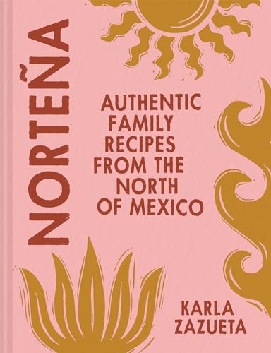 Norteña: Authentic Mexican cookbook recipes, perfect for family feasting food in 2025