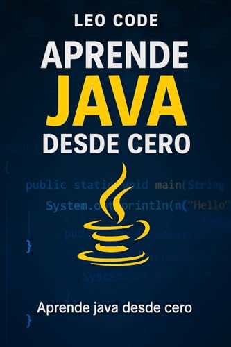 Aprende a Programar en Java Desde Cero (APRENDE JAVA DESDE CERO: La Guía Completa para Dominar la Programación Java nº 1)