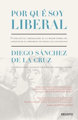 Por qué soy liberal: O por qué el liberalismo es la mejor forma de garantizar el progreso de todos los ciudadanos (Deusto)