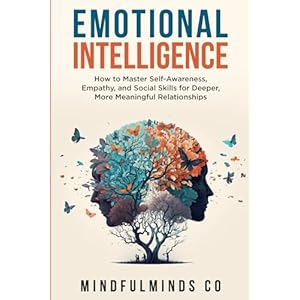 Emotional Intelligence: How To Mast...