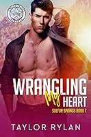 Wrangling My Heart 1710756284 Book Cover