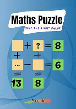 Maths Puzzle find the right value: Mathematics Puzzle Riddle activity book - use your math skills to solve the equations and find the missing numbers