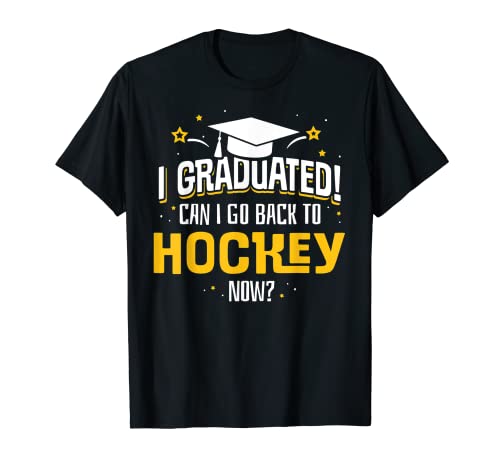 Divertido I Graduated Now Can I Go Back To HOCKEY Gift Camiseta