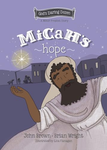 Micah's Hope: The Minor Prophets, Book 11 (God's Daring Dozen)