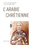 L' Arabie chrétienne - Françoise Briquel-Chatonnet, Christian Robin 