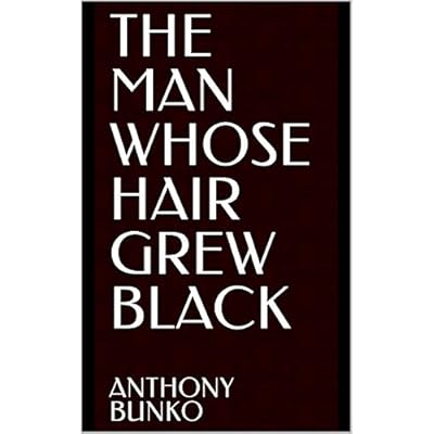 THE MAN WHOSE HAIR GREW BLACK