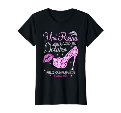 una reina nacio en octubre feliz cumpleaños para mi Camiseta