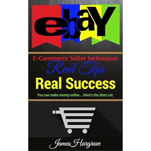 eBay : E-commerce seller techniques, Real tips, Real Success. You can make money online...Here's the shortcut by James Hargrave episode artwork