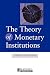The Theory of Monetary Institutions