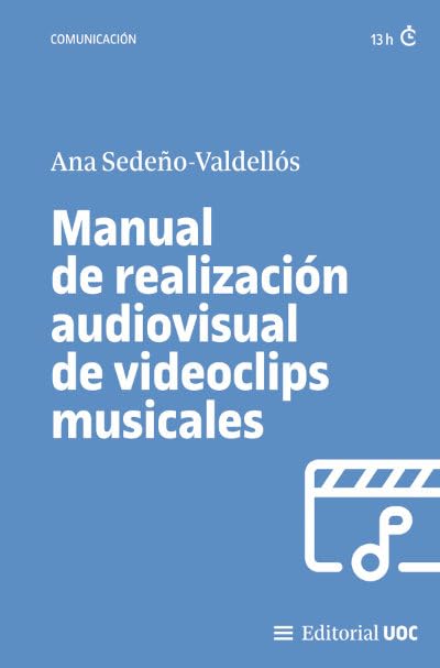 Manual de realización audiovisual de videoclips musicales: 742 (Manuales)