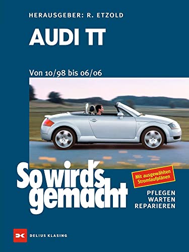  Audi TT. Von 10/98 bis 06/06: So wird\'s gemacht - Band 168
