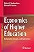 Economics of Higher Education: Background, Concepts, and Applications