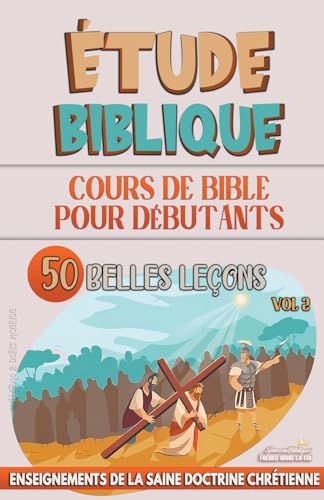 Cours de Bible pour Débutants: 50 Belles Leçons: 2
