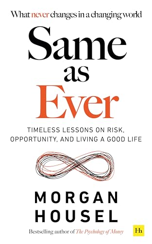 SAME AS EVER: Timeless Lessons on Risk, Opportunity and Living