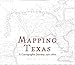 Mapping Texas: A Cartographic Journey, 15611860