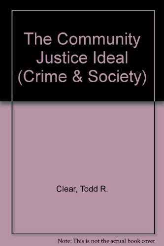 The Community Justice Ideal (Crime & Society Se... 0813367654 Book Cover