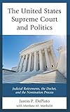 The United States Supreme Court and Politics: Judicial Retirements, the Docket, and the Nomination Process