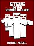  Kid Novels: Steve in the Zombie Village - Red Mining Novel Book 10 (Unofficial Novel Book) Kids Novels, Mining Novel, Novel for Kids, Novel Kids, Teen ... Novel Books, Novel Series (English Edition)