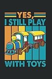  Yes, I Still Play With Toys - Trains - Caboose - Collector Notebook: Unlined / Plain Trains Notebook / Journal Sketchbook Gift - Large ( 6 x 9 inches ) - 120 Pages  Softcover