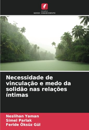 Necessidade de vinculação e medo da solidão nas relações íntimas (Portuguese Edition)