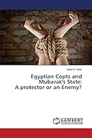 Egyptian Copts and Mubarak's State: A protector or an Enemy? 3659670731 Book Cover