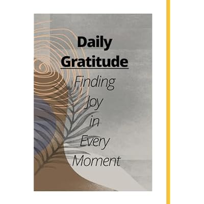 Gratitude Journal: Finding Joy in Every Moment