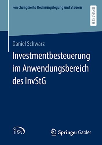 Investmentbesteuerung im Anwendungsbereich des InvStG (Forschungsreihe Rechnungslegung und Steuern)