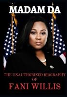 Madam DA: The Unauthorized Biography of Fani Willis B0CSD9Y6ZT Book Cover