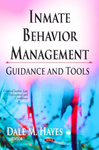 Inmate Behavior Management: Guidance and Tools (Criminal Justice, Law Enforcement and Corrections)