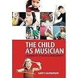 The Child As Musician: A Handbook of Musical Development (Oxford Handbooks)