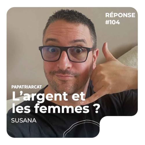 Papatriarcat - REPONSE #104 - L'argent et les femmes ? - Susana