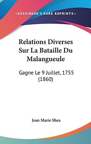 Relations Diverses Sur La Bataille Du Malangueule: Gagne Le 9 Juillet, 1755 (1860) (French Edition)