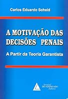 Motivacao das Decis›es Penais, A: A Partir da Teoria Garantista 8573485914 Book Cover