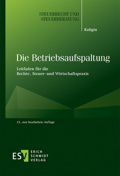 Die Betriebsaufspaltung: Ein Leitfaden für die Rechts-, Steuer- und Wirtschaftspraxis (Steuerrecht und Steuerberatung)