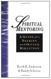 Spiritual Mentoring: A Guide for Seeking & Giving Direction