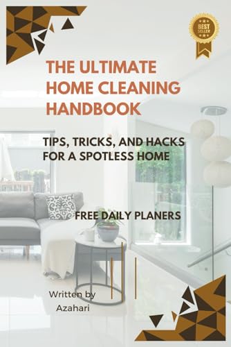 The Ultimate Home Cleaning Handbook : Tips, Tricks, and Hacks for a Spotless Home