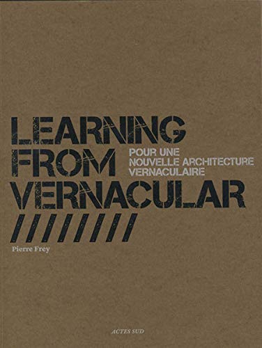 Télécharger Learning from vernacular (version française): Pour une architecture vernaculaire PDF