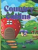 country life magazine online  Country Cabins Coloring Book for Kids: country side village scenes ,Country Life scenes ,country cabin, forest Animal ,garden Featuring Relaxing Cabin ... ,Peaceful Nature Scenes gift big children