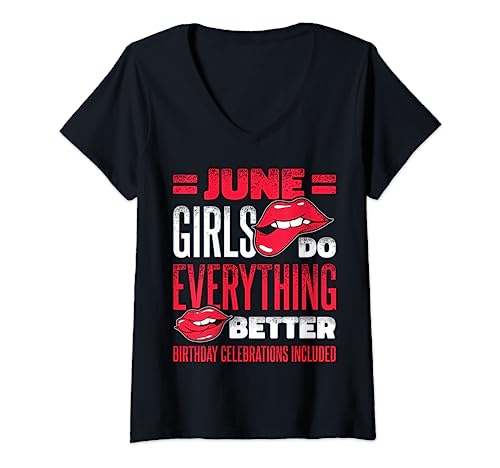 June Girls Do Everything Better Birthday Celebrations V-Neck T-Shirt