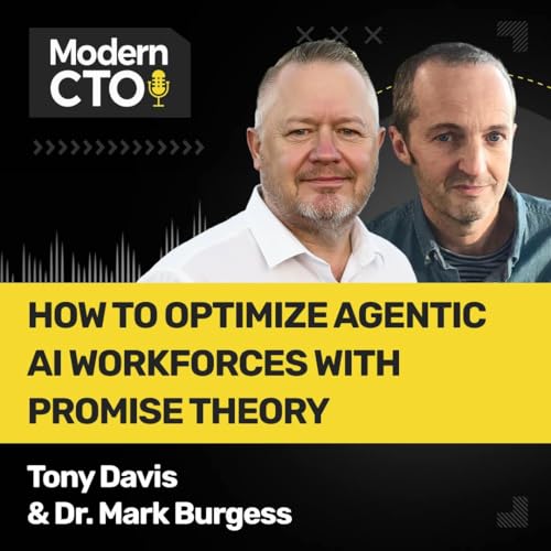 How To Understand & Optimize Agentic AI Workforces with Promise Theory with Tony Davis & Dr. Mark Burgess
