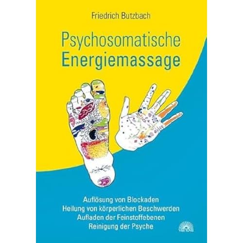 Psychosomatische Energiemassage: Auflösung von Blockaden, Heilung von körperlichen Beschwerden, Aufladen der Feinstoffebenen, Reinigung der Psyche. Ein Massage-Buch für Therapeuten & Zuhause